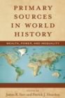 Primary Sources in World History : Wealth, Power, and Inequality - Book