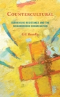 Countercultural : Subversive Resistance and the Neighborhood Congregation - Book