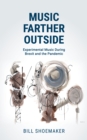 Music Farther Outside : Experimental Music During Brexit and the Pandemic - Book