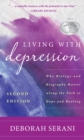 Living with Depression : Why Biology and Biography Matter Along the Path to Hope and Healing - Book