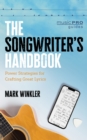 The Songwriter's Handbook : Power Strategies for Crafting Great Lyrics - Book