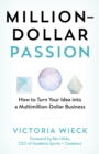 Million-Dollar Passion : How to Turn Your Idea into a Multimillion-Dollar Business - Book