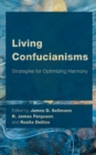 Living Confucianisms : Strategies for Optimizing Harmony - Book