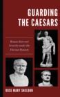 Guarding the Caesars : Roman Internal Security under the Flavian Dynasty - Book