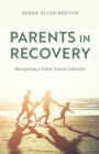 Parents in Recovery : Navigating a Sober Family Lifestyle - Book