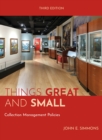 Things Great and Small : Collection Management Policies - Book