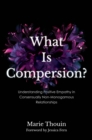 What Is Compersion? : Understanding Positive Empathy in Consensually Nonmonogamous Relationships - Book