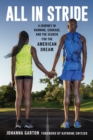 All in Stride : A Journey in Running, Courage, and the Search for the American Dream - Book