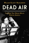 Dead Air : The Night That Orson Welles Terrified America - Book