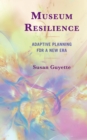 Museum Resilience : Adaptive Planning for a New Era - Book