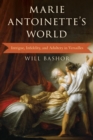 Marie Antoinette's World : Intrigue, Infidelity, and Adultery in Versailles - Book