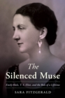 The Silenced Muse : Emily Hale, T. S. Eliot, and the Role of a Lifetime - Book