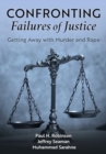 Confronting Failures of Justice : Getting Away with Murder and Rape - Book