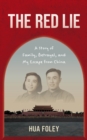 The Red Lie : A Story of Family, Betrayal, and My Escape from China - Book