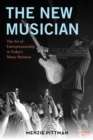 The New Musician : The Art of Entrepreneurship in Today's Music Business - Book