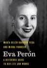 Eva Peron : A Reference Guide to Her Life and Works - Book