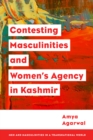 Contesting Masculinities and Women’s Agency in Kashmir - Book