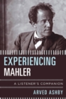 Experiencing Mahler : A Listener's Companion - Book