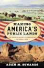 Making America's Public Lands : The Contested History of Conservation on Federal Lands - Book