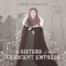The Sisters of the Crescent Empress - eAudiobook