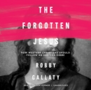 The Forgotten Jesus - eAudiobook