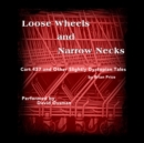 Loose Wheels and Narrow Necks - eAudiobook