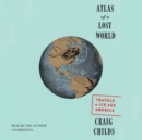 Atlas of a Lost World - eAudiobook