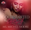 Coldhearted & Crazy - eAudiobook