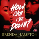 How Can I Be Down? - eAudiobook