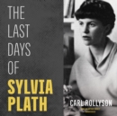 The Last Days of Sylvia Plath - eAudiobook
