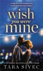 Wish You Were Mine : A heart-wrenching story about first loves and second chances - Book
