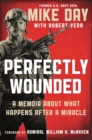 Perfectly Wounded : A Memoir About What Happens After a Miracle - Book