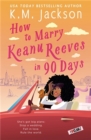 How to Marry Keanu Reeves in 90 Days - Book