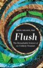 Flush : The Remarkable Science of an Unlikely Treasure - Book