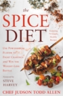 The Spice Diet : Use Powerhouse Flavor to Fight Cravings and Win the Weight-Loss Battle - Book