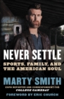 Never Settle : Sports, Family, and the American Soul - Book
