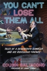 You Can't Lose Them All : Tales of a Degenerate Gambler and His Ridiculous Friends - Book