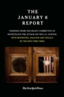THE JANUARY 6 REPORT : Findings From the Select Committee to Investigate the Jan. 6 Attack on  the U.S. Capitol With Reporting, Analysis and Visuals by The New York  Times - Book