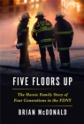 Five Floors Up : The Heroic Family Story of Four Generations in the FDNY - Book