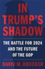 In Trump's Shadow : The Battle for 2024 and the Future of the GOP - Book