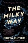 The Milky Way : An Autobiography of Our Galaxy - Book