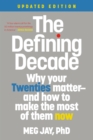 The Defining Decade (Revised) : Why Your Twenties Matter--And How to Make the Most of Them Now - Book