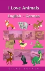 I Love Animals English - German - Book