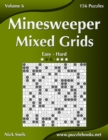 Minesweeper Mixed Grids - Easy to Hard - Volume 6 - 156 Logic Puzzles - Book