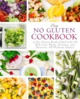 Easy No Gluten Cookbook : A No Gluten Book Filled with 50 Delicious Meals, Dinners, and Desserts; All Without Gluten - Book