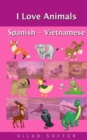 I Love Animals Spanish - Vietnamese - Book