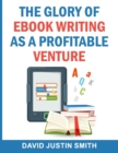 The Glory of Ebook Writing as a Profitable Venture - Book