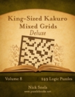 King-Sized Kakuro Mixed Grids Deluxe - Volume 8 - 249 Logic Puzzles - Book