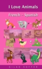I Love Animals French - Spanish - Book