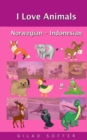 I Love Animals Norwegian - Indonesian - Book